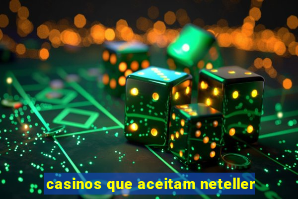 casinos que aceitam neteller